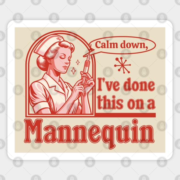 Calm Down I've Done This on a Mannequin - Funny Nurse Retro Magnet by OrangeMonkeyArt